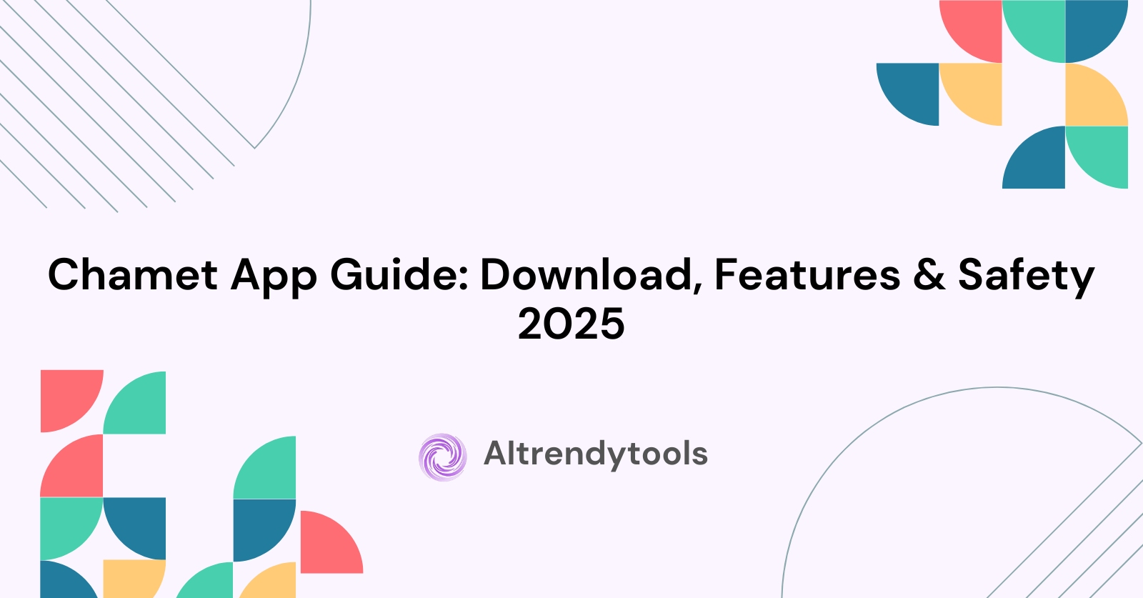 Chamet App Guide: Download, Features & Safety 2025 - AItrendytools